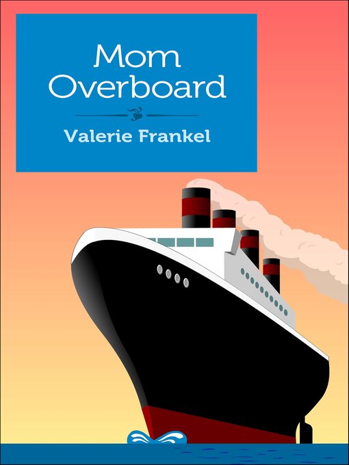 Title details for Mom Overboard by Valerie Frankel - Available